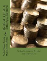 Reglas de Oro de la Estrategia Electoral: Dardos Letales Para Derrotar a la Competencia 1495382893 Book Cover