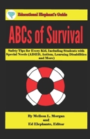 ABCs of Survival: Safety Tips for Every Kid, Including Students with Special Needs 1549682636 Book Cover