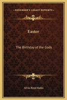 Easter: The Birthday of the Gods 1162562641 Book Cover