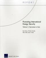 Promoting International Energy Security: Sea-Lanes to Asia 0833068601 Book Cover