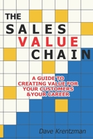 The Sales Value Chain: A Guide to Creating Value for Your Customers & Your Career B08NWQZS2X Book Cover