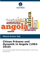 Chinas Präsenz und Dynamik in Angola (1983-2010): Ein unverkrampftes Partnerschaftsmodell mit Win-Win-Situationen 6206039927 Book Cover