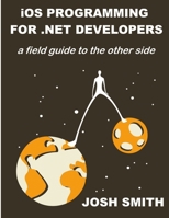 iOS Programming for .NET Developers 0985784512 Book Cover