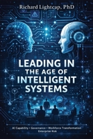 Leading in the Age of Intelligent Systems 1972154052 Book Cover