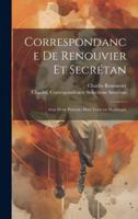Correspondance de Renouvier et Secrétan: Avec deux portraits hors texte en phototypie (French Edition) 1019956593 Book Cover