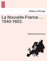 La Nouvelle France de Cartier à Champlain, 1540-1603 0274646609 Book Cover