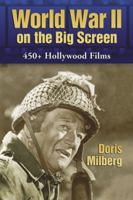 World War II on the Big Screen: 450+ Films, 1938-2008 0786447400 Book Cover