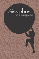 Sisyphus: rex improbus 193784708X Book Cover