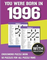 You Were Born In 1996: Crossword Puzzle Book: Crossword Puzzle Book For Adults & Seniors With Solution B093B8H7S4 Book Cover