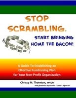 Stop Scrambling, Start Bringing Home the Bacon! 1304151786 Book Cover