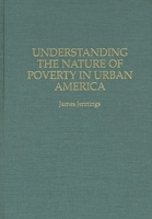 Understanding the Nature of Poverty in Urban America 0275949842 Book Cover