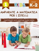Amparate a Matematica per i zitelli Montessori Math Addition Flash Cards: U mo primu Big libru di aggiunta di matematica cù stampi finu à 10. Giochi d B08BW79T7R Book Cover