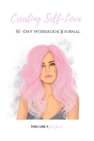 Creating Self-love: 30 Day Workbook Journal B08KH3T4TC Book Cover