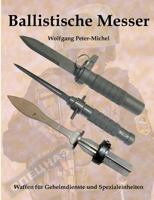 Ballistische Messer: Waffen für Geheimdienste und Spezialeinheiten 374312534X Book Cover