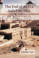 The End of an Era: India Exists Tibet (India Tibet Relations 1947-1962) Part 4 (4) 9389620724 Book Cover