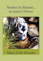 Moment by Moment...an Ageless Process 1456864920 Book Cover