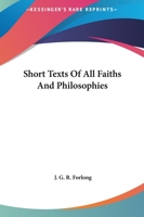 Short Texts Of All Faiths And Philosophies 116290836X Book Cover