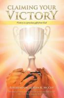 Claiming Your Victory: Victory Is a Precious Gift from God 1512742627 Book Cover