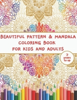 Pattern and Mandala Coloring Book for Kids and Adults 3 Years to up: Coloring Books for Kids and Adluts , 100 Mandalas and Pattern Coloring ... Patterns, Relaxing Geometric Patterns B08PRRZHZ8 Book Cover