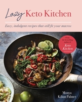 Lazy Keto Kitchen: Easy indulgent recipes that still fit your macros 0857839624 Book Cover