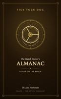 The Watch Doctor's Almanac: A Year on the Bench — 365 Days of Watches, Horology, and the Art of Keeping Time B0H9XZ65GS Book Cover