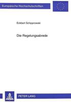 Die Regelungsabrede: Eine Zulaessige Und Zweckmaeßige Kooperationsform Zur Loesung Kollektivrechtlicher Ordnungsprobleme Im Rahmen Der Pari 3631486243 Book Cover