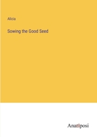 Sowing the Good Seed 1175525251 Book Cover