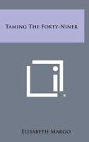 Taming The Forty-Niner 1163815047 Book Cover