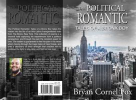 The Political Romantic: Tales of a Bronx Boy 0999278401 Book Cover