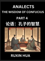 Confucius Analects for Kids (Part 4) - Discover Chinese Language and Culture by Learning Ancient Confucian Philosophy, A Beginners to Mandarin, Easy ... Reading Practice, HSK Al (Chinese Edition) B0H9QW28L3 Book Cover