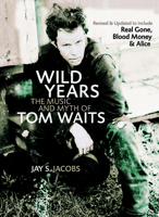 Wild Years: The Music and Myth of Tom Waits 1550227165 Book Cover