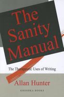 The Sanity Manual: The Therapeutic Uses of Writing 1560726091 Book Cover