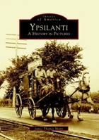 Ypsilanti: A History in Pictures 0738519952 Book Cover
