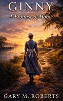 Ginny: A Promise of Home B0FR99B5R6 Book Cover