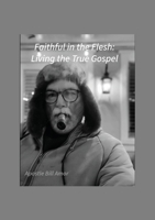 Faithful in Flesh: Living the True Gospel B0G698PVGR Book Cover