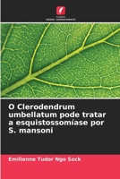 O Clerodendrum umbellatum pode tratar a esquistossomíase por S. mansoni 6209768024 Book Cover