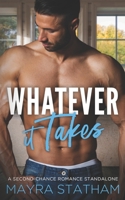 Whatever it Takes: A Second-Chance Romance Standalone B0C5PG8R6M Book Cover