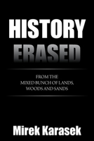 History Erased: From the Mixed Bunch of Lands, Woods and Sands 1664169709 Book Cover