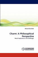 Charm: A Philosophical Perspective: Moral Implications and Challenges 3838371976 Book Cover