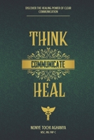 Think, Communicate, Heal.: Discover the Healing Power of Clear Communication. B099BYQNQX Book Cover