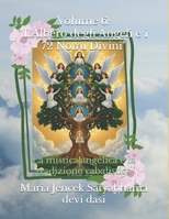 Volume 6: "L'Albero degli Angeli e i 72 Nomi Divini": La mistica angelica e la tradizione cabalistica (Collana libri Angeli ed Arcangeli) (Italian Edition) B0FP9GZGYP Book Cover