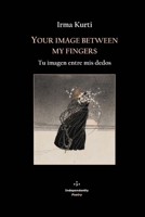 Your image between my fingers: Tu imagen entre mis dedos B0BSC55Y2V Book Cover