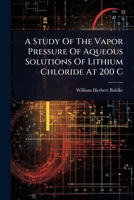 A Study Of The Vapor Pressure Of Aqueous Solutions Of Lithium Chloride At 200 C 1024451860 Book Cover