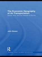 The Economic Geography of Air Transportation: Space, Time, and the Freedom of the Sky B000858G1M Book Cover