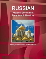 Russian Regional Government Encyclopedic Directory - Strategic Information and Contacts 1365875040 Book Cover