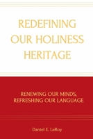 REDEFINING OUR HOLINESS HERITAGE: Renewing Our Minds, Refreshing Our Language B0CRTL5163 Book Cover