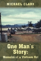 One Man's Story: Memoirs of a Vietnam Vet 148341115X Book Cover