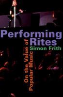 Performing Rites: On the Value of Popular Music 0674661966 Book Cover