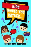 Kids Would You Rather: Game Book Gift Idea For Children Age 6-12. Perfect Road Trip Activities Book. 200 Fun Questions For Classroom Icebreakers. 1696728428 Book Cover