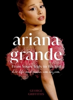 Ariana Grande: Her Life and Music, Era by Era 1398728497 Book Cover